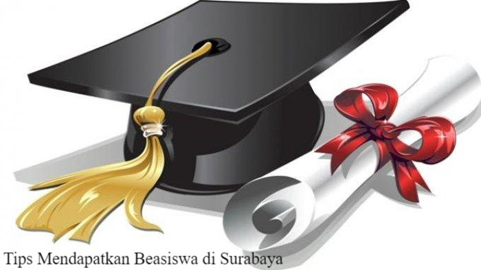 Inilah 5 Tips Mendapatkan Beasiswa di Surabaya